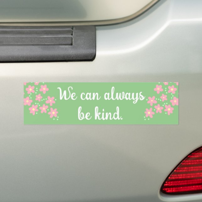 "We Can Always Be Kind" Floral Bumper Sticker (On Car)