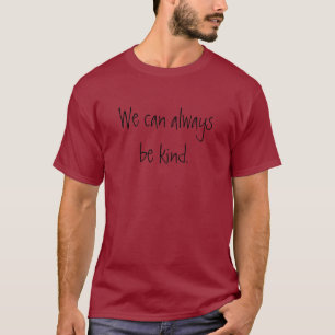 "We Can Always Be Kind" Men's T-Shirt