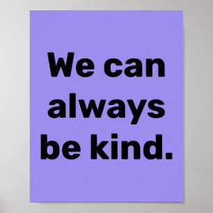 "We Can Always Be Kind" Poster