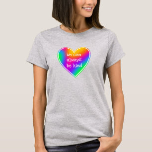 We Can Always Be Kind Rainbow Heart T-Shirt