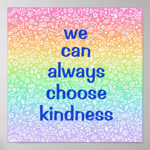 We Can Always Choose Kindness Rainbow Poster