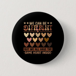 We Can Be Different But We Have The Same Heart Ins 6 Cm Round Badge