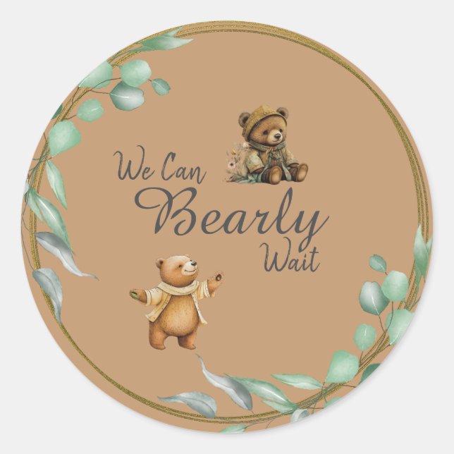 We Can BEARLY Wait!  Classic Round Sticker (Front)