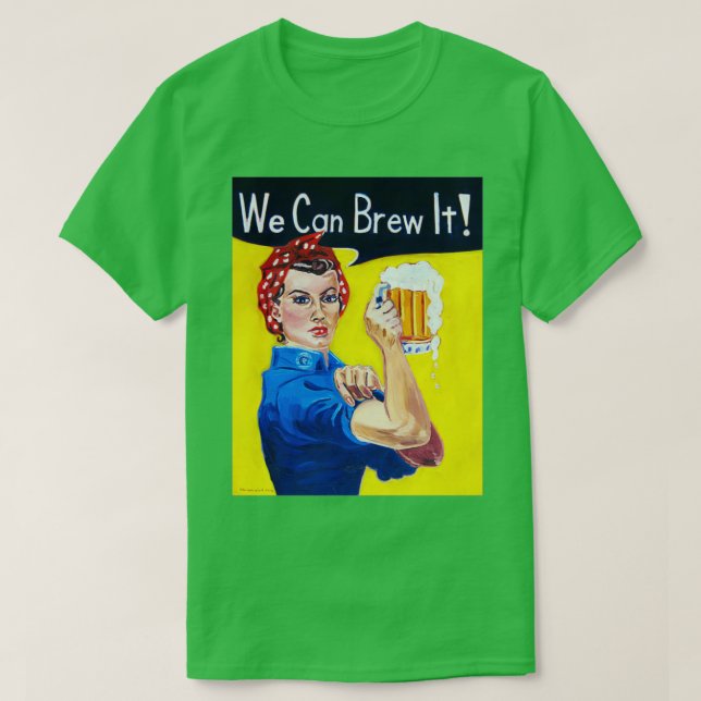 We Can Brew It Rosie the Riveter 1 T-Shirt (Design Front)
