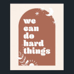 We Can Do Hard Things Boho Arch Poster<br><div class="desc">We Can Do Hard Things Boho Arch</div>