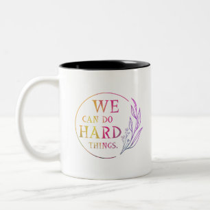 We Can Do Hard Things , Design 7 Two-Tone Coffee Mug