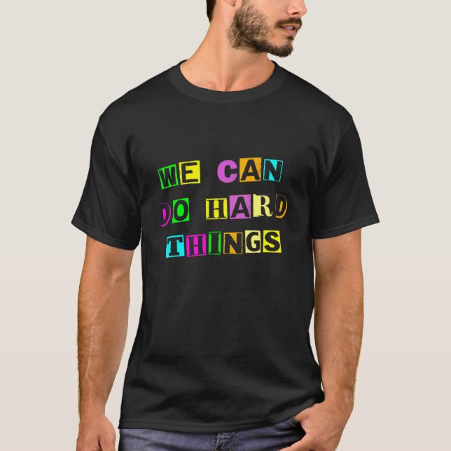 We Can Do Hard Things First Day Back To School Tea T-Shirt (Front)