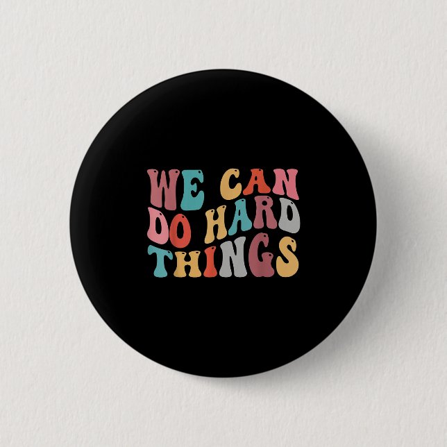We Can Do Hard Things Groovy Retro Motivational Qu 6 Cm Round Badge (Front)