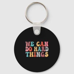 We Can Do Hard Things Groovy Retro Motivational Qu Key Ring