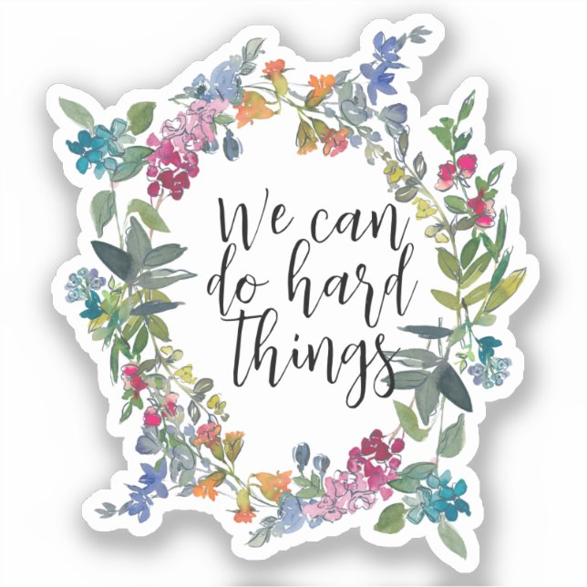 We Can Do Hard Things, Inspirational quote Floral (Front)