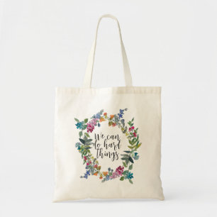 We Can Do Hard Things, Inspirational quote Floral Tote Bag