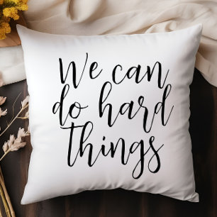 We Can Do Hard Things, Inspirational quote Modern Cushion