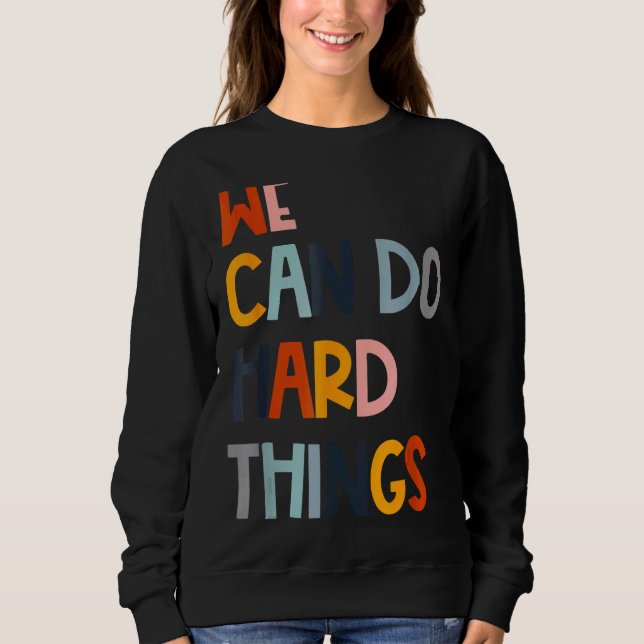 We Can Do Hard Things Motivation Classic Sweatshirt (Front)