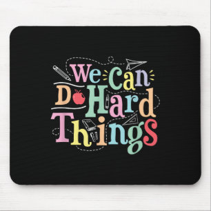 We Can Do Hard Things Motivational Education Schoo Mouse Pad