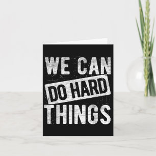 We Can Do Hard Things Motivational Quote Sitivity  Card