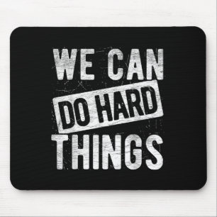We Can Do Hard Things Motivational Quote Sitivity  Mouse Pad
