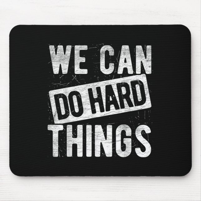 We Can Do Hard Things Motivational Quote Sitivity  Mouse Pad (Front)