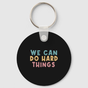 We Can Do Hard Things Motivational Teacher Key Ring