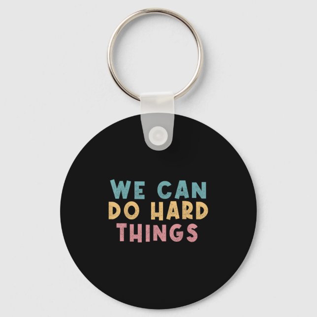 We Can Do Hard Things Motivational Teacher  Key Ring (Front)