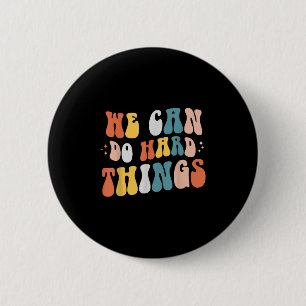 We Can Do Hard Things Motivational Teacher Wavy  6 Cm Round Badge