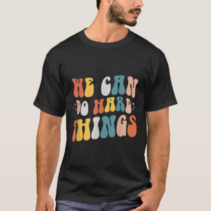 We Can Do Hard Things Motivational Teacher Wavy  T-Shirt