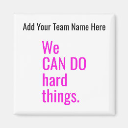 We Can Do Hard Things Personalised Team Name Quote Magnet