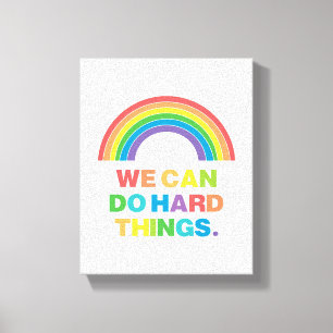 We Can Do Hard Things   Positive Quote   Rainbow Canvas Print