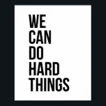 We Can Do Hard Things Poster<br><div class="desc">We Can Do Hard Things</div>