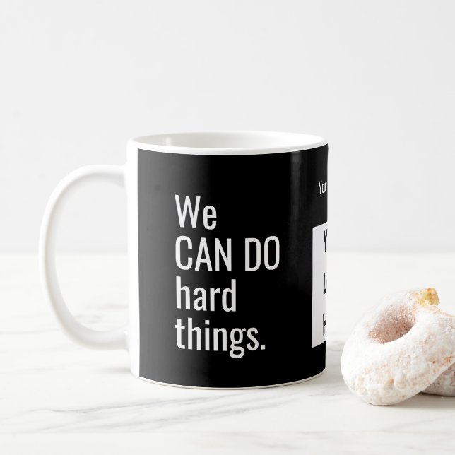 We Can Do Hard Things Quote Personalised Team Name Coffee Mug (With Donut)