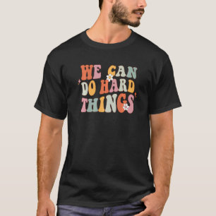 We Can Do Hard Things Retro Teacher Back to School T-Shirt