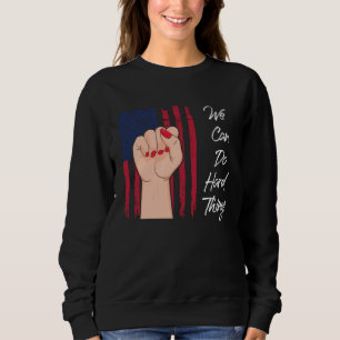 We Can Do Hard Things Sweatshirt