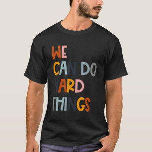We Can Do Hard-Things T-Shirt