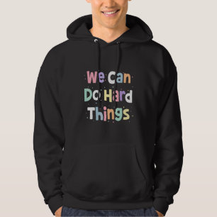 We Can Do Hard Things Teacher Back To School Augus Hoodie
