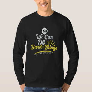 We Can Do Hard Things Teacher Back To School Stude T-Shirt