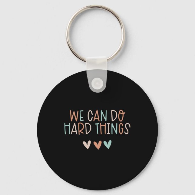 We Can Do Hard-things Teacher Byck To School  Key Ring (Front)
