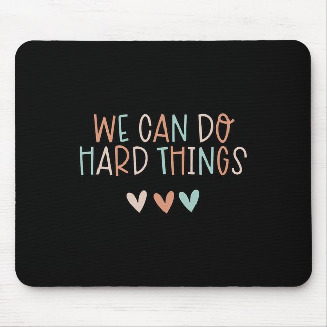 We Can Do Hard-things Teacher Byck To School  Mouse Pad (Front)