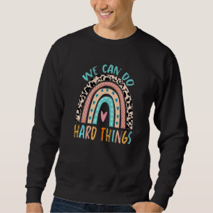 We Can Do Hard Things Teacher Leopard Rainbow Back Sweatshirt