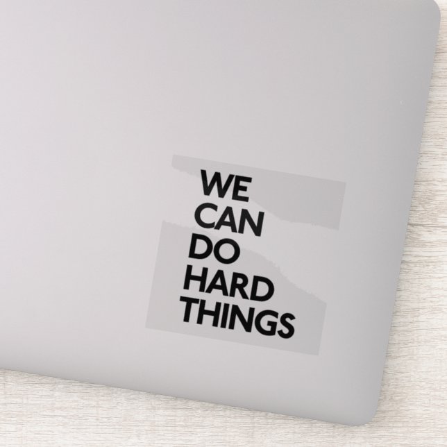 We Can Do Hard Things Vinyl Stickers (Detail)