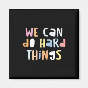 We Can Do Hard-things Womens Teacher Ck To School Magnet