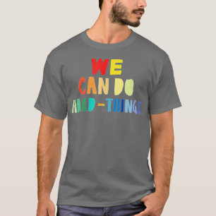 We Can Do HardThings Back to school Funny teacher  T-Shirt