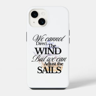 We Can Not Direct the Wind Quote with Black Text iPhone 14 Case