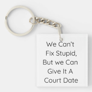 We Can’t Fix Stupid, But We Can Give It a Court Key Ring