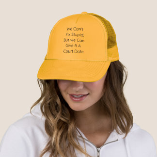 We Can’t Fix Stupid, But We Can Give It a Court | Trucker Hat