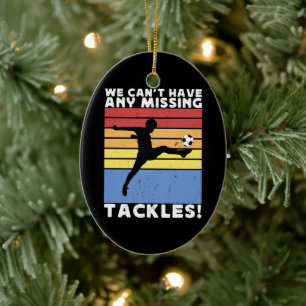 We Can’t Have Any Missing Tackles Soccer Player  Ceramic Tree Decoration