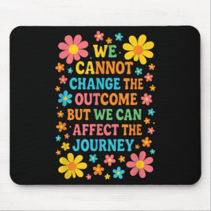 We Cannot Change The Outcome - Hosce Nurse Care Mouse Pad