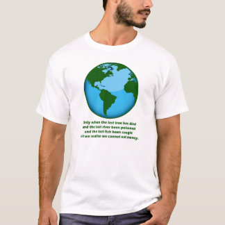 We Cannot Eat Money T-Shirt