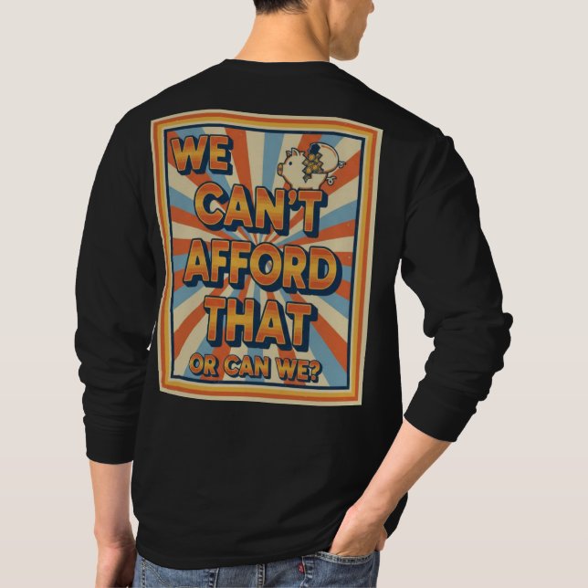 $We Can't Afford That Funny Retro Piggy Bank T-Shirt (Back)