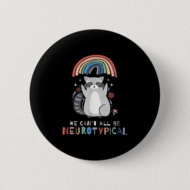 We Can't All Be Neurotycal Autism Adhd Awareness  6 Cm Round Badge (Front)