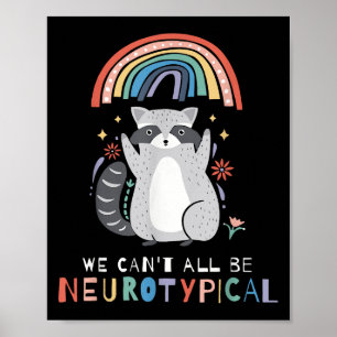 We Can't All Be Neurotycal Autism Adhd Awareness Poster
