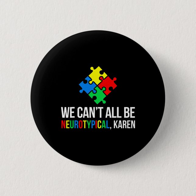 We Can't All Be Neurotypical  6 Cm Round Badge (Front)